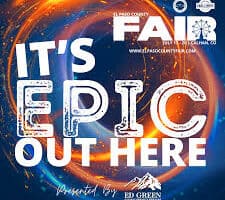 A promotional graphic for the El Paso County Fair, with the text "It's Epic Out Here" and featuring sponsor logos, including Ed Green Construction.