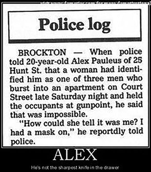 Black and white newspaper clipping. The headline reads "Police log". It details an incident where Alex Paulus denies being identified as a suspect in a robbery, claiming he wore a mask. Mocking comment below.