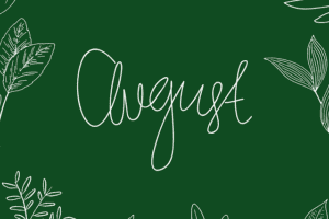 Text "August" written in a cursive font on a green background decorated with illustrations of leaves around the edges.